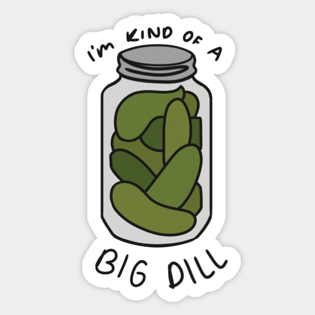 I'm kind of a Big Dill Sticker by phogar